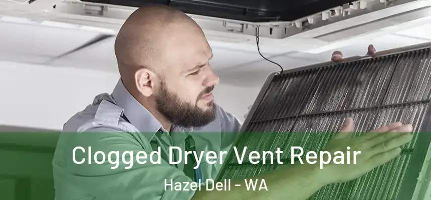  Clogged Dryer Vent Repair Hazel Dell - WA