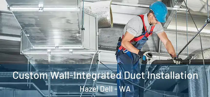  Custom Wall-Integrated Duct Installation Hazel Dell - WA