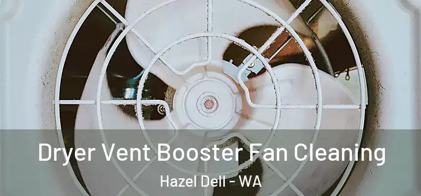  Dryer Vent Booster Fan Cleaning Hazel Dell - WA