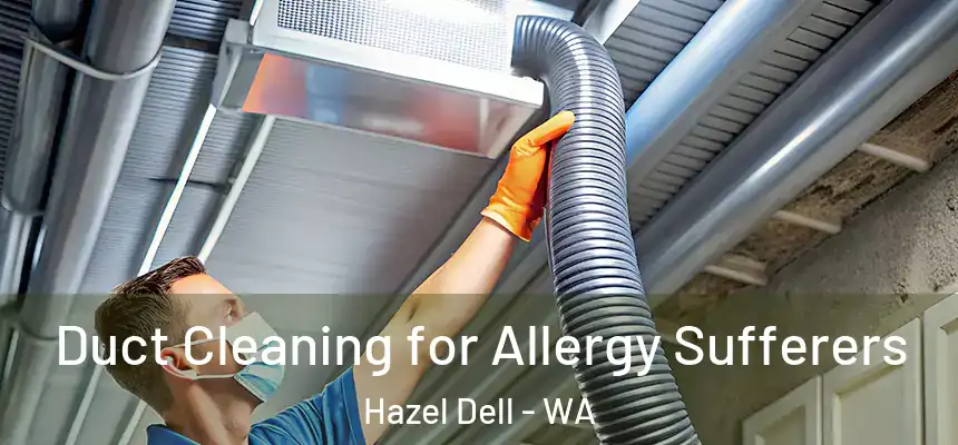  Duct Cleaning for Allergy Sufferers Hazel Dell - WA
