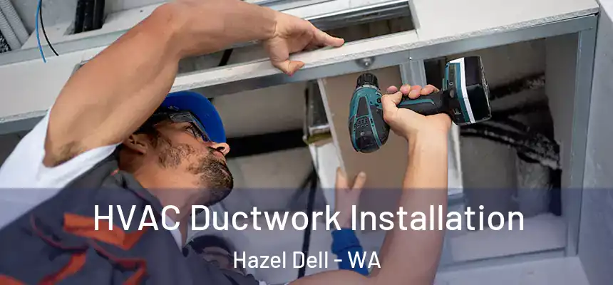  HVAC Ductwork Installation Hazel Dell - WA