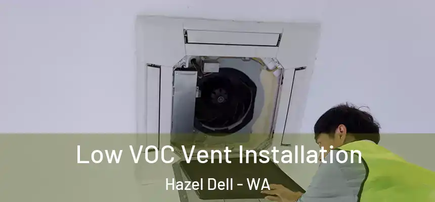  Low VOC Vent Installation Hazel Dell - WA