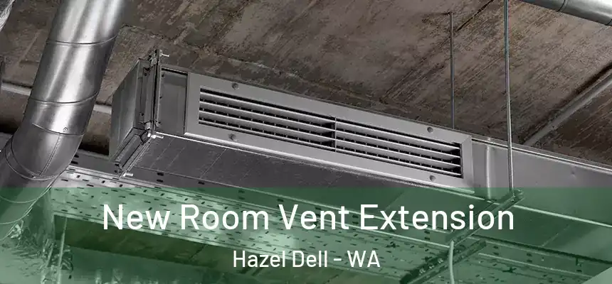  New Room Vent Extension Hazel Dell - WA