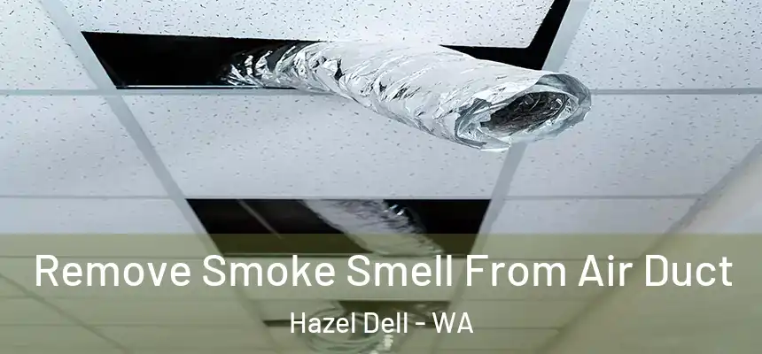  Remove Smoke Smell From Air Duct Hazel Dell - WA