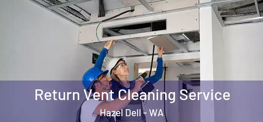  Return Vent Cleaning Service Hazel Dell - WA