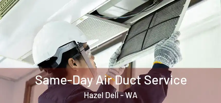  Same-Day Air Duct Service Hazel Dell - WA
