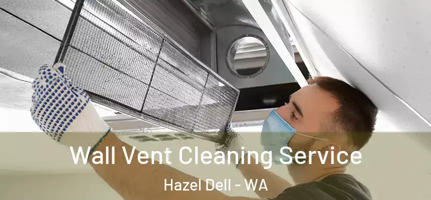  Wall Vent Cleaning Service Hazel Dell - WA